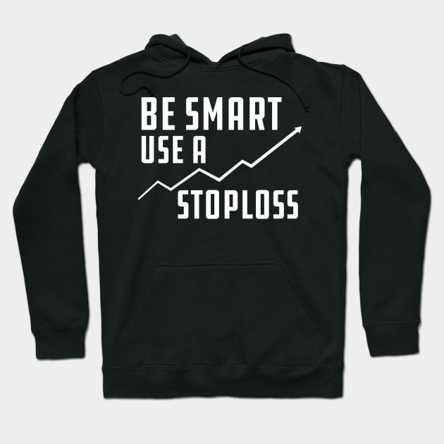 Trader - Be smart use stoploss Hoodie by KC Happy Shop